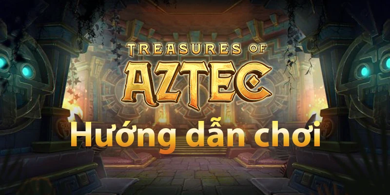 Hướng dẫn chơi Treasures of Aztec 3D chi tiết